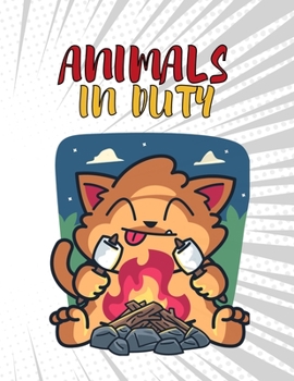 Paperback Animals In Duty: A Funny Animals Coloring Book for for Toddlers, Kindergarten and Preschool Age Book