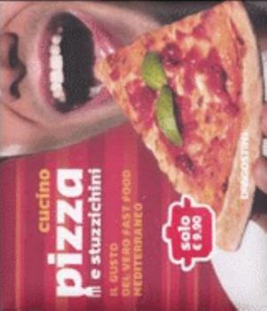 Hardcover Cucino pizza e stuzzichini. Il gusto del vero fast food mediterraneo [Italian] Book