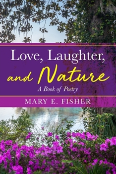 Paperback Love, Laughter, and Nature: A Book of Poetry Book