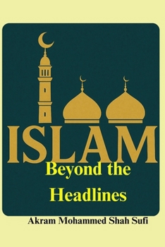 Islam Beyond the Headlines: Islam: Truth, Context, and Clarity