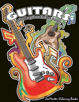 Paperback Guitars Coloring Book for Men: Men's Adult Coloring Book of Guitars and Other String Instruments for Relaxation, Meditation, and Stress Relief. Book