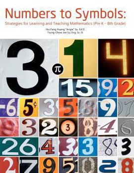 Paperback Numbers to Symbols: Strategies for Learning and Teaching Mathematics (Pre K - 8th Grade) Book