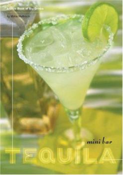 Hardcover Mini Bar: Tequila: A Little Book of Big Drinks Book