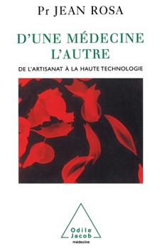 From one Medicine to Another: From a Craft Industry to High Techology / D'une médecine l'autre: De l'artisanat à la haute technologie (French Edition)