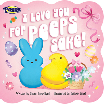 I Love You for Peeps Sake!