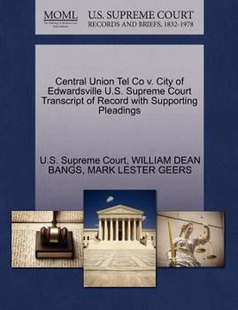 Paperback Central Union Tel Co V. City of Edwardsville U.S. Supreme Court Transcript of Record with Supporting Pleadings Book