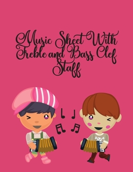 Music Sheet with Treble and Bass Clef Staff: 8.5 x 11 Inches 120 Pages Blank Music Sheet Notebook For Accordion Player