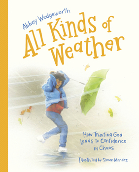 All Kinds of Weather: How Trusting God Leads to Confidence in Chaos