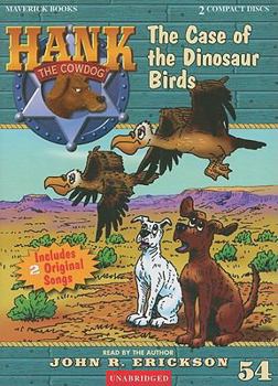 The Case of the Dinosaur Birds - Book #54 of the Hank the Cowdog
