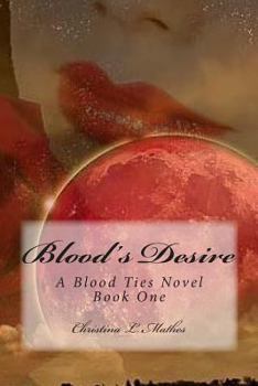 Paperback Blood's Desire: A Blood Ties Novel Book One Book