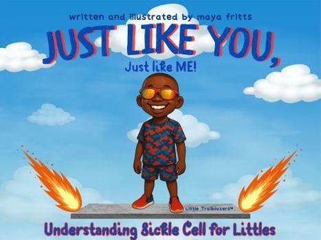 Paperback Just Like You, Just Like Me!: Understanding Sickle Cell for Littles Book
