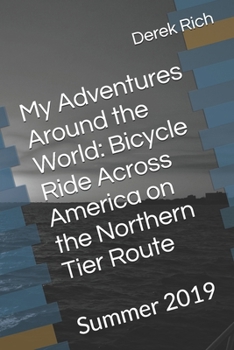 My Adventures Around the World: Bicycle Ride Across America on the Northern Tier Route: Summer 2019