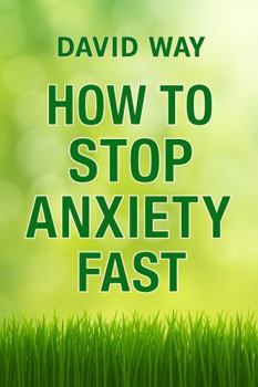 Paperback How to Stop Anxiety Fast: Quick and Easy Ways to Reduce Anxiety and Feel Better Right Now Book