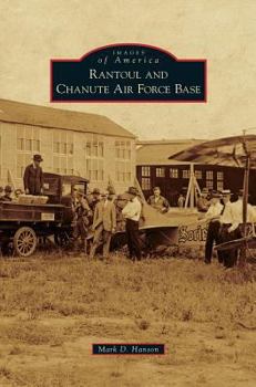 Rantoul and Chanute Air Force Base - Book  of the Images of America: Illinois