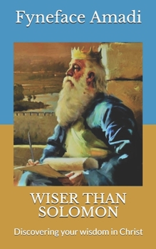 Wiser Than Solomon: Discovering your wisdom in Christ