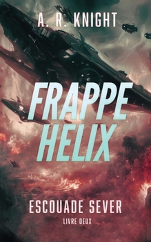 Frappe Helix (Escouade Sever) (French Edition)