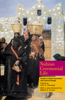 Paperback Nubian Ceremonial Life: Studies in Islamic Syncretism and Cultural Change Book