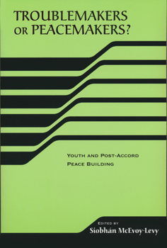 Paperback Troublemakers or Peacemakers?: Youth and Post-Accord Peace Building Book