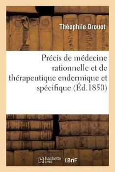 Paperback Précis de Médecine Rationnelle Et de Thérapeutique Endermique Et Spécifique [French] Book