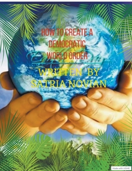Paperback How To Create A Democratic World Order Book