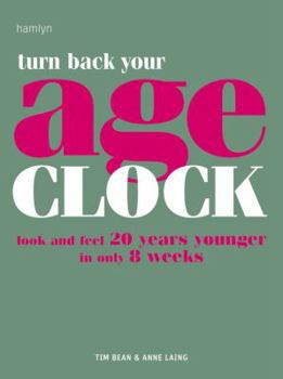 Paperback Turn Back Your Age Clock: Look and Feel 20 Years Younger in Only 8 Weeks Book