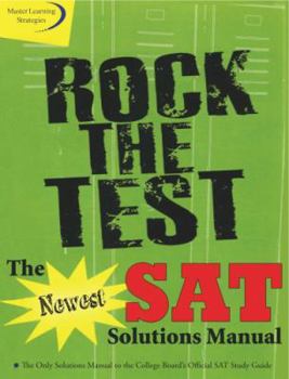 Paperback Rock the Test: The Newest SAT Solutions Manual to the College Board's Official SAT Study Guide Book