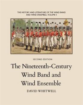 Paperback The History and Literature of the Wind Band and Wind Ensemble: The Nineteenth-Century Wind Band and Wind Ensemble Book