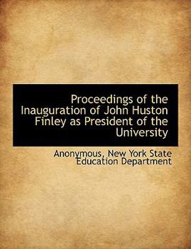 Paperback Proceedings of the Inauguration of John Huston Finley as President of the University Book