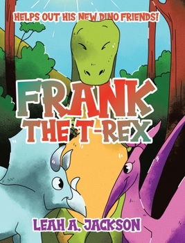 Frank the T-Rex: Helps Out His New Dino Friends!