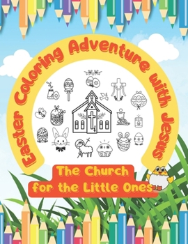 Paperback Easter Coloring Adventure with Jesus: The Church for the Little Ones Book
