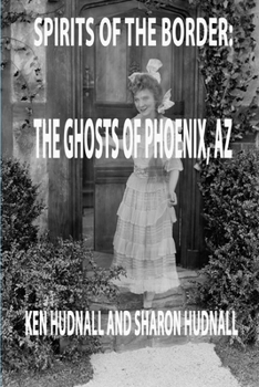 Paperback Spirits of the Border: Ghosts of Phoenix, AZ Book