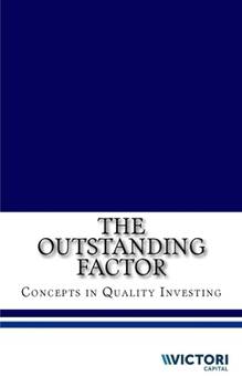 Paperback The Outstanding Factor: Concepts in Quality Investing Book