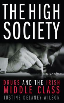 Paperback The High Society: Drugs and the Irish Middle Class Book