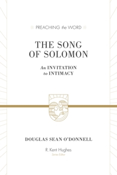 The Song of Solomon: An Invitation to Intimacy - Book  of the Preaching the Word