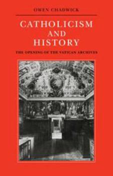 Hardcover Catholicism and History: The Opening of the Vatican Archives Book