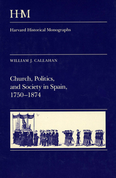 Hardcover Church, Politics, and Society in Spain, 1750-1874 Book