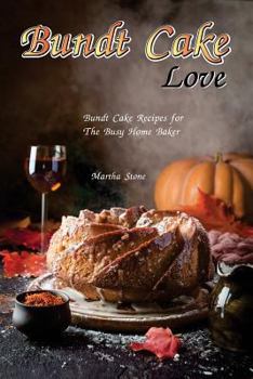Paperback Bundt Cake Love: Bundt Cake Recipes for The Busy Home Baker Book