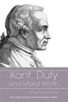 Paperback Kant, Duty and Moral Worth Book