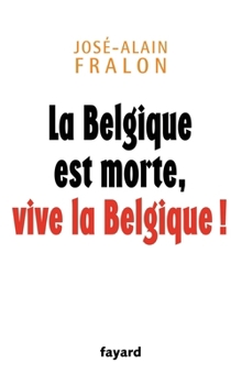 La Belgique est morte, vive la Belgique !