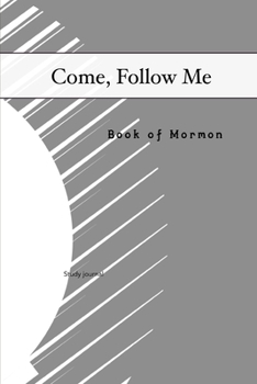 Paperback Come, Follow Me Book of Mormon Study Journal: 6x9 inches 110 Pages, Dot Grid Layout; Inspirational Study Journal For Teenagers, Tweens, Adults, Older Book