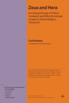 Paperback Zeus and Hera: Archetypal Image of Father, Husband, and Wife (Archetypal Images in Greek Religion, Volume 5) Book