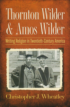 Paperback Thornton Wilder & Amos Wilder: Writing Religion in Twentieth-Century America Book