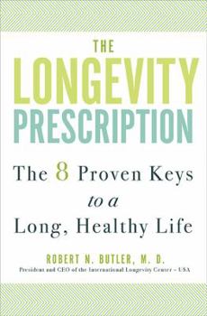 Hardcover The Longevity Prescription: The 8 Proven Keys to a Long, Healthy Life Book