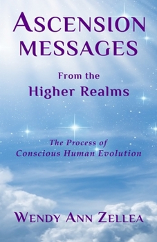 Paperback Ascension Messages From the Higher Realms: The Process of Conscious Human Evolution Book