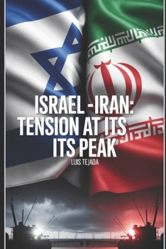Israel -Iran: Tension at its peak: Guidelines for Understanding The Conflict