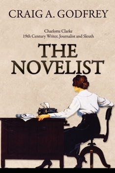 Paperback The Novelist: 19th Century Writer, Journalist and Sleuth Book
