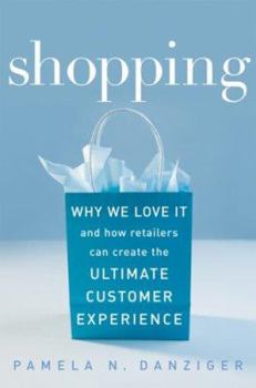 Hardcover Shopping: Why We Love It and How Retailers Can Create the Ultimate Customer Experience Book