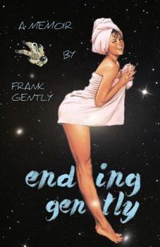 Paperback Ending Gently: A Memoir By Frank Gently Book