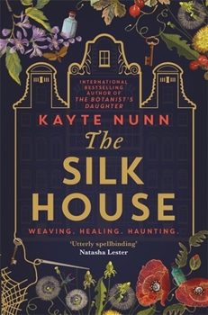 Paperback The Silk House: The thrilling historical novel from the bestselling author of The Botanist's Daughter Book