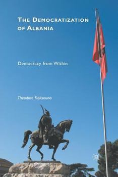 Paperback The Democratization of Albania: Democracy from Within Book